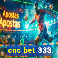 cnc bet 333